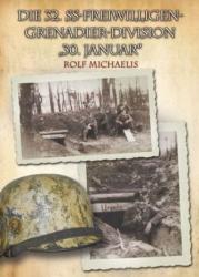 Die 32. SS-Freiwilligen-Grenadier-Division "30. Januar" - Rolf Michaelis (2013)