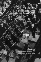 Wiener Philharmoniker 1 - Vienna Philharmonic and Vienna State Opera Orchestras: Discography - John Hunt (2007)