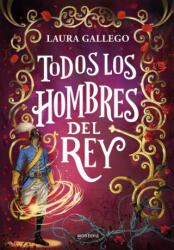 Todos Los Hombres del Rey / All the Kings Men - Gallego, Laura (ISBN: 9786073843058)