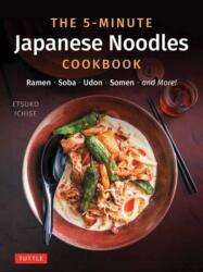 The 5-Minute Japanese Noodles Cookbook - Etsuko Ichise (ISBN: 9784805318843)