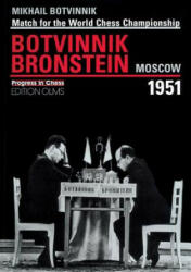 World Championship Match Botvinnik V Bronstein Moscow 1951 - M. M. Botvinnik (2010)