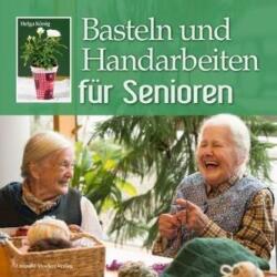 Basteln und Handarbeiten für Senioren (2013)