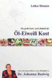 Das große Koch- und Lehrbuch der Öl Eiweiß Kost - Lothar Hirneise (2013)
