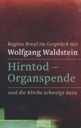 Hirntod - Organspende - Regina Breul, Wolfgang Waldstein (2013)