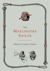 Marlinspike Sailor [Second Edition, Enlarged] - Hervey Garrett Smith (2012)