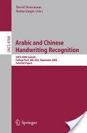Arabic and Chinese Handwriting Recognition: Summit Sach 2006 College Park MD Usa September 27-28 2006 Selected Papers (2006)