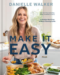 Danielle Walker's Make It Easy (ISBN: 9781984863096)