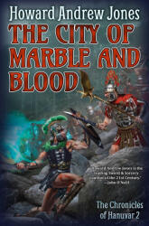 The City of Marble and Blood - Jones, Howard Andrew (ISBN: 9781982193645)