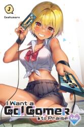 I Want a Gal Gamer to Praise Me, Vol. 3 (ISBN: 9781975394622)