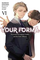 Your Forma, Vol. 6 Electronic Investigator Echika and the Dark Alliance (ISBN: 9781975393830)