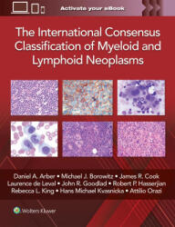 The International Consensus Classification of Myeloid and Lymphoid Neoplasms (ISBN: 9781975222598)