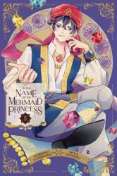In the Name of the Mermaid Princess, Vol. 5 (ISBN: 9781974751860)