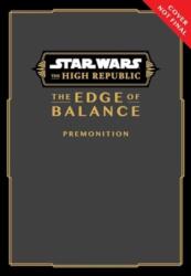 Star Wars: The High Republic: The Edge of Balance--Premonition (ISBN: 9781974749980)