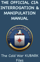The Official CIA Interrogation & Manipulation Manual (ISBN: 9781963956238)