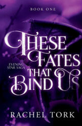 These Fates that Bind Us - Rachel Tork (ISBN: 9781963836356)