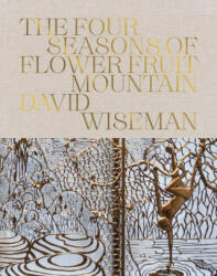 David Wiseman: The Four Seasons of Flower Fruit Mountain (ISBN: 9781947359123)