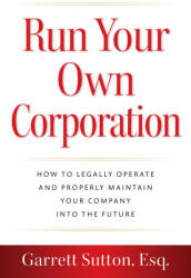 Run Your Own Corporation - Garrett Sutton (ISBN: 9781944194970)
