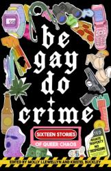 Be Gay, Do Crime (ISBN: 9781938603310)