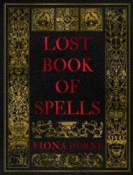 Lost Book of Spells - HORNE FIONA (ISBN: 9781922786005)