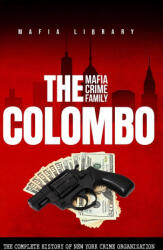 The Colombo Mafia Crime Family - Mafia Library (ISBN: 9781917077101)