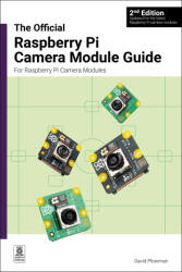 The Official Raspberry Pi Camera Module Guide, 2nd Edition (ISBN: 9781916868106)