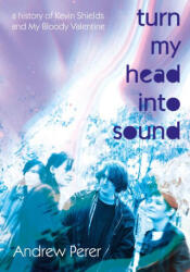 Turn My Head Into Sound (ISBN: 9781916829145)