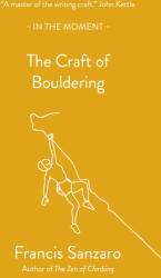 The Craft of Bouldering - Francis Sanzaro (ISBN: 9781916812161)