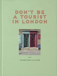 Don't be a Tourist in London (ISBN: 9781916430945)