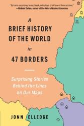 A Brief History of the World in 47 Borders (ISBN: 9781891011573)