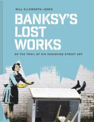 Banksy's Lost Works (ISBN: 9781849949057)