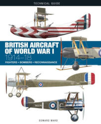 British Aircraft of World War I: 1914-18 - Edward Ward, Ronny Bar (ISBN: 9781838864781)