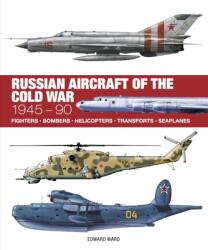 Russian Aircraft of the Cold War - Edward Ward (ISBN: 9781838864712)