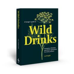 A Forager's Guide to Wild Drinks (ISBN: 9781837760138)