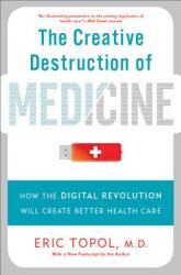 Creative Destruction of Medicine (Revised and Expanded Edition) - Eric Topol (2013)