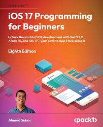 iOS 17 Programming for Beginners - Eighth Edition (ISBN: 9781837630561)