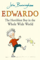 Edwardo the Horriblest Boy in the Whole Wide World - John Burningham (2007)