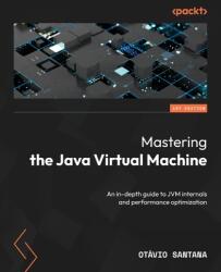 Mastering the Java Virtual Machine (ISBN: 9781835467961)