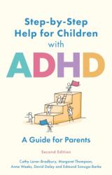 Step by Step Help for Children with ADHD - Margaret Thompson, Anne Weeks, David Daley, Edmund J S Sonuga-Barke (ISBN: 9781805011071)