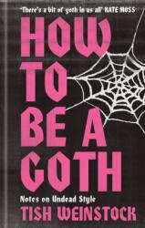 How to Be a Goth (ISBN: 9781804192368)