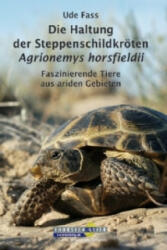 Die Haltung der Steppenschildkröten Agrionemys horsfieldii - Ude Fass (2013)