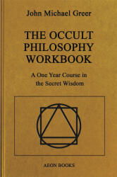 The Occult Philosophy Workbook - John Michael Greer (ISBN: 9781801521277)