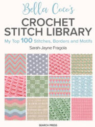 Bella Coco's Crochet Stitch Library - Fragola, Sarah-Jayne (ISBN: 9781800922198)