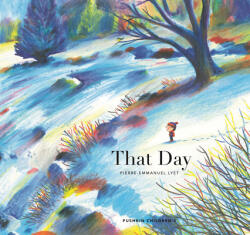 That Day - Pierre-Emmanuel Lyet, Sarah Ardizzone (ISBN: 9781782694663)