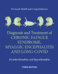 Diagnosis and Treatment of Chronic Fatigue Syndrome, Myalgic Encephalitis and Long Covid THIRD EDITION (ISBN: 9781781612545)