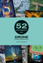 52 Assignments: Drone Photography - Fergus Kennedy (ISBN: 9781781454855)