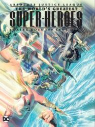 Justice League: The World's Greatest Superheroes by Alex Ross & Paul Dini (ISBN: 9781779527660)