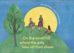 Pe mica colină unde fetele își scot pantofii (ISBN: 9781778400506)