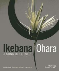 Ikebana Ohara: A Song of Flowers - Godelieve Van den Heuvel (2013)