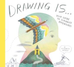 Drawing Is . . . - HAIDLE ELIZABETH (ISBN: 9781774885031)