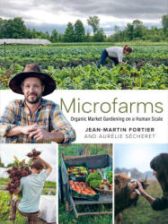 Microfarms - Jean-Martin Fortier, Aurélie Sécheret, Laurie Bennett (ISBN: 9781774060049)